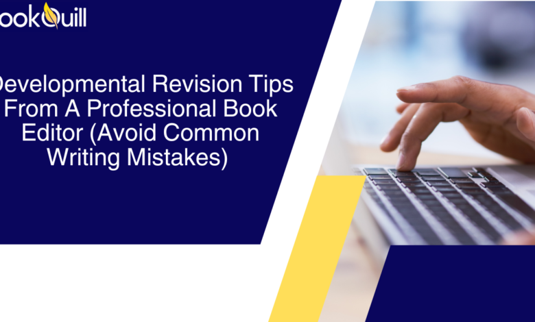 Developmental Revision Tips From A Professional Book Editor (Avoid Common Writing Mistakes)